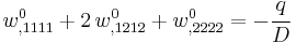 
  w^0_{,1111} %2B 2\,w^0_{,1212} %2B w^0_{,2222} = -\cfrac{q}{D} 
 