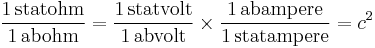 \mathrm{\frac{1\,statohm}{1\,abohm}}=
\mathrm{\frac{1\,statvolt}{1\,abvolt}}\times\mathrm{\frac{1\,abampere}{1\,statampere}}=c^2