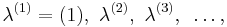 \lambda^{(1)} = (1),~\lambda^{(2)},~\lambda^{(3)},~\ldots,