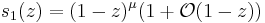 s_1(z)=(1-z)^\mu (1%2B\mathcal{O}(1-z))