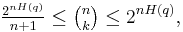 
\tfrac{2^{nH(q)}}{n%2B1} \leq \tbinom nk \leq 2^{nH(q)},