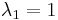 \lambda_1 = 1  \,\!