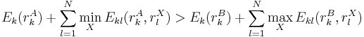 
E_{k}(r_{k}^{A}) %2B \sum_{l=1}^{N} \min_{X} E_{kl}(r_{k}^{A}, r_{l}^{X}) > E_{k}(r_{k}^{B}) %2B \sum_{l=1}^{N} \max_{X} E_{kl}(r_{k}^{B}, r_{l}^{X})
