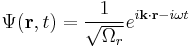 \Psi(\bold{r},t) = \frac{1}{\sqrt{\Omega_r}} e^{i\bold{k}\cdot\bold{r} - i \omega t} 