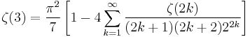 \zeta(3)=\frac{\pi^2}{7}
\left[ 1-4\sum_{k=1}^\infty \frac {\zeta (2k)} {(2k%2B1)(2k%2B2) 2^{2k}} \right]