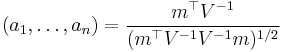 (a_1,\dots,a_n) = {m^\top V^{-1} \over (m^\top V^{-1}V^{-1}m)^{1/2}}