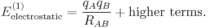 
E^{(1)}_\mathrm{electrostatic} = \frac{q_A q_B}{R_{AB}} %2B \hbox{higher terms}.
