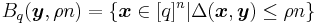 B_q(\boldsymbol{y}, \rho n) =\{ \boldsymbol{x} \in [q]^n | \Delta(\boldsymbol{x}, \boldsymbol{y}) \le \rho n \}