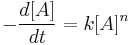 -\frac{d[A]}{dt} = k[A]^n