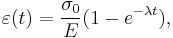 \varepsilon(t)=\frac {\sigma_0}{E} (1-e^{-\lambda t}), 