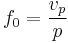 f_0 = \frac{v_p}{p}