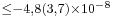 \scriptstyle\leq-4,8(3,7)\times10^{-8}