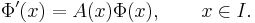 \Phi'(x)=A(x)\Phi(x),\qquad x\in I.