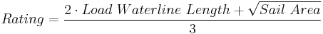 Rating=\frac{2\cdot Load\ Waterline\ Length%2B\sqrt{Sail\ Area}}3