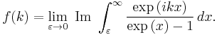 
f(k)=\lim_{\varepsilon\rightarrow 0}~\text{Im}~\int_\varepsilon^\infty \frac{\exp\left(ikx\right)}{\exp\left(x\right)-1} \, dx.
