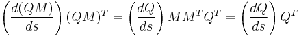 
\left(\frac{d(QM)}{ds}\right)(QM)^T 
= \left(\frac{dQ}{ds}\right)MM^TQ^T
= \left(\frac{dQ}{ds}\right)Q^T
