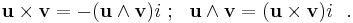  \mathbf {u \times v} = -(\mathbf u \wedge \mathbf v ) i    \�; \  \   \mathbf u \wedge \mathbf v = (\mathbf {u \times v} )  i \ \ . 