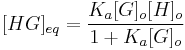 [HG]_{eq} = \frac{K_a[G]_o[H]_o}{1 %2B K_a[G]_o}