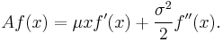 A f(x) = \mu x f'(x) %2B \frac{\sigma^{2}}{2} f''(x).