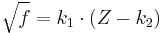  \sqrt f = k_1 \cdot (Z - k_2) 