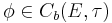  \underline{}\phi\in C_b(E,\tau)