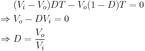 \begin{align}
               &(V_i-V_o)DT -V_o(1-D)T = 0\\
 \Rightarrow\; &V_o - DV_i = 0\\
 \Rightarrow\; &D = \frac{V_o}{V_i}
\end{align}