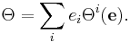 \Theta = \sum_i e_i \Theta^i(\mathbf e).