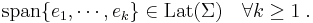 \mbox{span} \{ e_1, \cdots, e_k \} \in \mbox{Lat}(\Sigma) \quad \forall k \geq 1 \;.