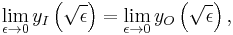 \lim_{\epsilon  \to 0} y_I \left( {\sqrt \epsilon  } \right) = \lim_{\epsilon  \to 0} y_O \left( {\sqrt \epsilon  } \right),\,