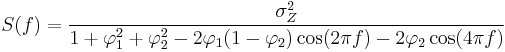 S(f) = \frac{\sigma_Z^2}{1 %2B \varphi_1^2 %2B \varphi_2^2 - 2\varphi_1(1-\varphi_2)\cos(2\pi f) - 2\varphi_2\cos(4\pi f)}