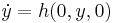 \dot{y}=h(0,y,0)