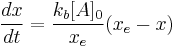 \ \frac{dx}{dt} = \frac{k_b[A]_0}{x_e} (x_e - x) 