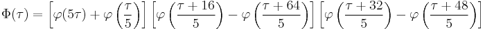 \Phi(\tau) = \left[\varphi(5\tau) %2B \varphi\left(\frac{\tau}{5}\right)\right]\left[\varphi\left(\frac{\tau%2B16}{5}\right) - \varphi\left(\frac{\tau %2B 64}{5}\right)\right]\left[\varphi\left(\frac{\tau%2B32}{5}\right) - \varphi\left(\frac{\tau %2B 48}{5}\right)\right]\,