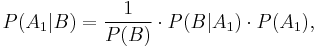 P(A_1|B) = \frac{1}{P(B)} \cdot P(B|A_1) \cdot P(A_1),