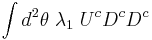  \int d^2\theta\;  \lambda_1\; U^c D^c D^c 