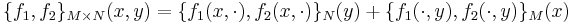 \{f_1,f_2\}_{M\times N}(x,y) 
= \{f_1 (x, \cdot), f_2(x, \cdot)\}_N (y) 
%2B \{f_1 (\cdot, y), f_2(\cdot, y)\}_M (x)