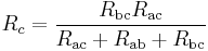 R_c =  \frac{R_\mathrm{bc}R_\mathrm{ac}}{R_\mathrm{ac} %2B R_\mathrm{ab} %2B R_\mathrm{bc}} 