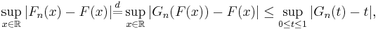 
    \sup_{x\in\mathbb R} |F_n(x) - F(x)|\stackrel{d}{=} \sup_{x \in \mathbb R} | G_n (F(x)) - F(x) | \le \sup_{0 \le t \le 1} | G_n (t) -t | ,
  