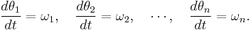 \frac{d\theta_1}{dt}=\omega_1, \quad \frac{d\theta_2}{dt}=\omega_2,\quad \cdots, \quad \frac{d\theta_n}{dt}=\omega_n.