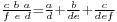 \scriptstyle\frac{c\,\,b\,\,a}{f\,\,e\,\,d} = \frac{a}{d} %2B \frac{b}{de} %2B \frac{c}{def}