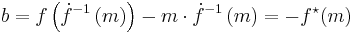 
b = f\left(\dot{f}^{-1}\left(m\right)\right) - m \cdot \dot{f}^{-1}\left(m\right) = -f^\star(m)
