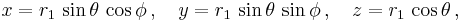 x = r_1 \, \sin\theta \, \cos\phi \,, \quad y = r_1 \, \sin\theta \, \sin\phi \,, \quad z = r_1 \, \cos\theta \,,