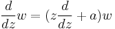 \frac{d}{dz}w = (z\frac{d}{dz}%2Ba)w
