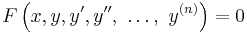 F\left(x, y, y', y'',\ \dots,\ y^{(n)}\right) = 0