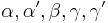  \alpha, \alpha', \beta, \gamma, \gamma' 