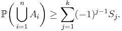 {\mathbb P}\biggl( \bigcup_{i=1}^n A_i \biggr) \ge \sum_{j=1}^k (-1)^{j-1} S_j.