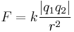  F = k \frac{|q_1 q_2|}{r^2} 