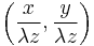 \left( \frac{x}{\lambda z}, \frac{y}{\lambda z} \right)