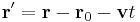 
\mathbf{r}^{\prime} = \mathbf{r} - \mathbf{r}_{0} - \mathbf{v} t
