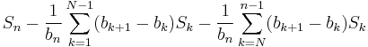 S_n - \frac1{b_n}\sum_{k=1}^{N-1}(b_{k%2B1} - b_k)S_k - \frac1{b_n}\sum_{k=N}^{n-1}(b_{k%2B1} - b_k)S_k